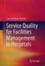 Service Quality for Facilities Management in Hospitals by Low Sui Pheng