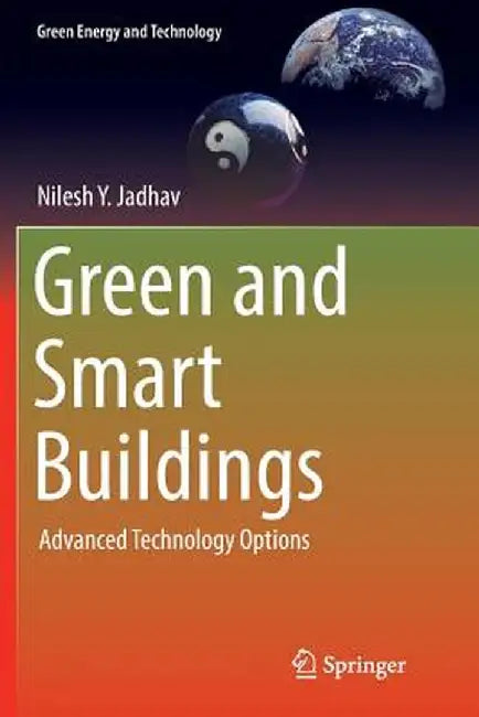 Green and Smart Buildings: Advanced Technology Options by Nilesh Y. Jadhav