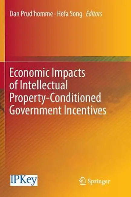 Economic Impacts of Intellectual Property-Conditioned Government Incentives by Dan Prud'homme