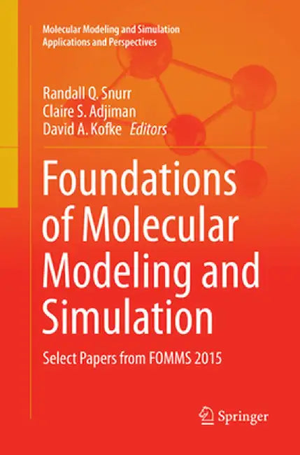 Foundations of Molecular Modeling and Simulation: Select Papers from Fomms 2015 by Randall Q. Snurr