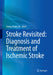 Stroke Revisited: Diagnosis and Treatment of Ischemic Stroke by Seung-Hoon Lee