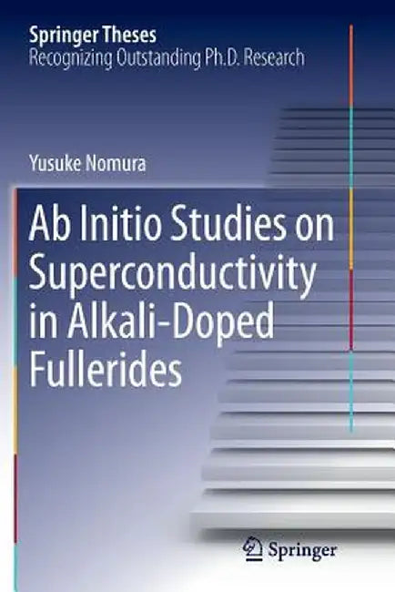AB Initio Studies on Superconductivity in Alkali-Doped Fullerides by Yusuke Nomura