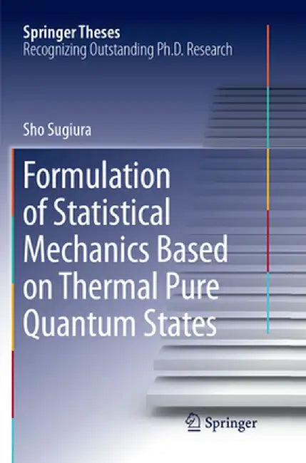 Formulation of Statistical Mechanics Based on Thermal Pure Quantum States by Sho Sugiura