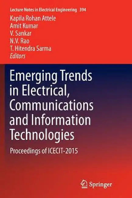 Emerging Trends in Electrical, Communications and Information Technologies: Proceedings of Icecit-2015 by Kapila Rohan Attele