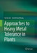 Approaches to Heavy Metal Tolerance in Plants by Sumira Jan