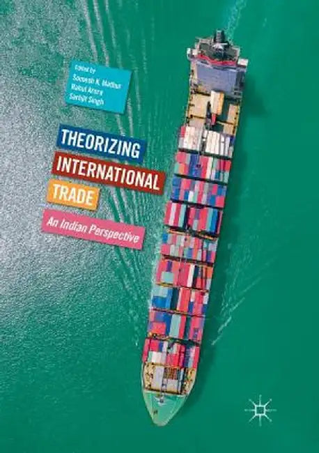 Theorizing International Trade: An Indian Perspective by Somesh K. Mathur