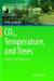 Co2, Temperature, and Trees: Experimental Approaches by Dieter Overdieck