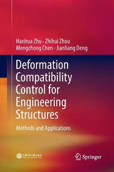 Deformation Compatibility Control for Engineering Structures: Methods and Applications by Hanhua Zhu