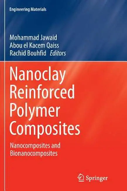 Nanoclay Reinforced Polymer Composites: Nanocomposites and Bionanocomposites by Mohammad Jawaid