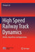 High Speed Railway Track Dynamics: Models, Algorithms and Applications by Xiaoyan Lei