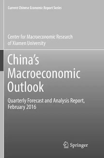 China's Macroeconomic Outlook: Quarterly Forecast and Analysis Report, February 2016 by Center for Macroeconomic Research of Xia