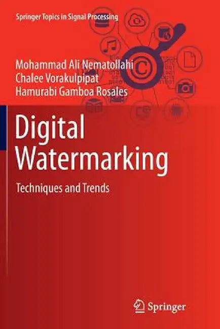 Digital Watermarking: Techniques and Trends by Mohammad Ali Nematollahi