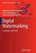 Digital Watermarking: Techniques and Trends by Mohammad Ali Nematollahi