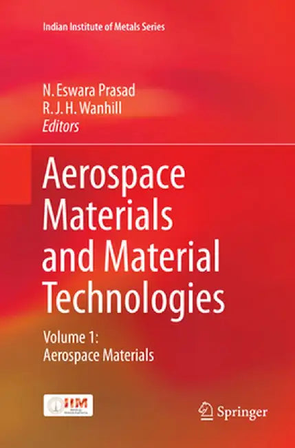 Aerospace Materials and Material Technologies: Volume 1: Aerospace Materials by N. Eswara Prasad