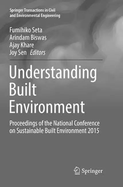 Understanding Built Environment: Proceedings of the National Conference on Sustainable Built Environment 2015 by Fumihiko Seta