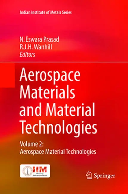 Aerospace Materials and Material Technologies: Volume 2: Aerospace Material Technologies by N. Eswara Prasad