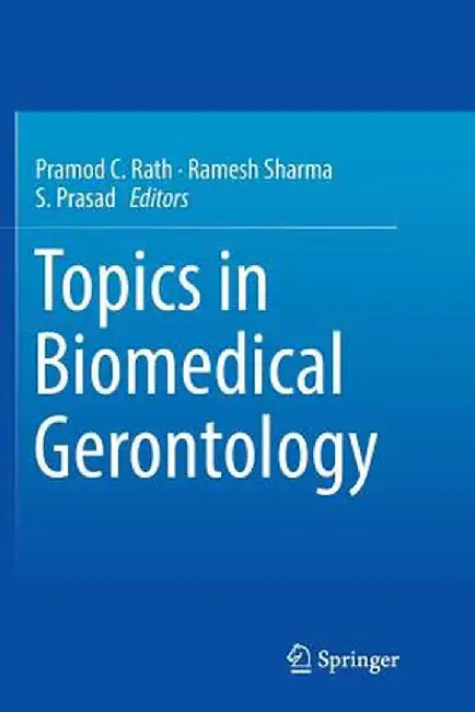 Topics in Biomedical Gerontology by Pramod C. Rath