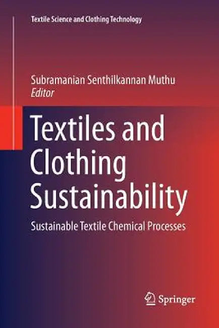 Textiles and Clothing Sustainability: Sustainable Textile Chemical Processes by Subramanian Senthilkannan Muthu
