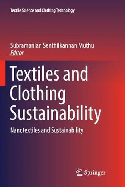 Textiles and Clothing Sustainability: Nanotextiles and Sustainability by Subramanian Senthilkannan Muthu