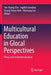 Multicultural Education in Glocal Perspectives: Policy and Institutionalization by Yun-Kyung Cha