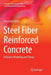 Steel Fiber Reinforced Concrete: Behavior, Modelling and Design by Harvinder Singh
