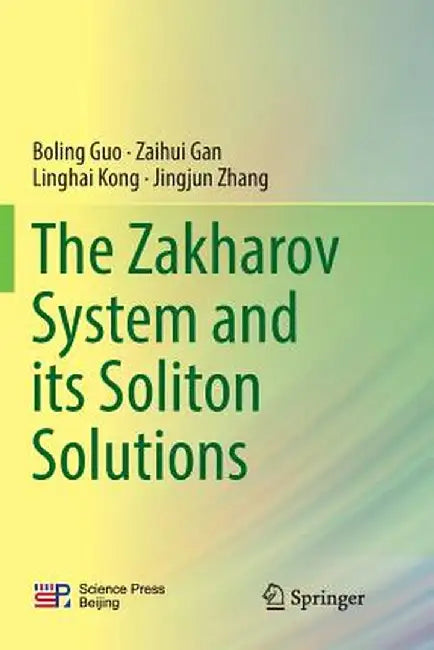 The Zakharov System and Its Soliton Solutions by Boling Guo