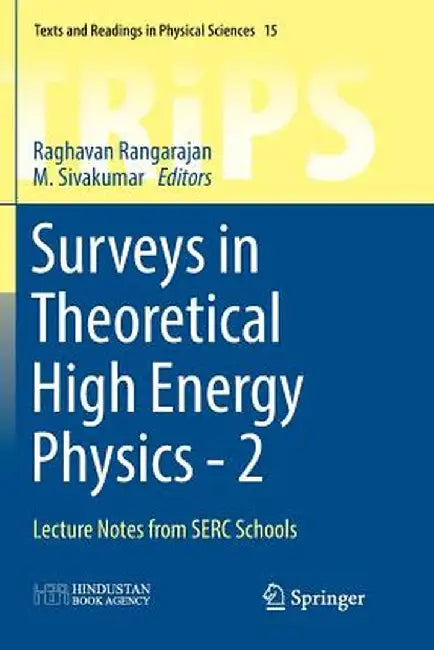 Surveys in Theoretical High Energy Physics - 2: Lecture Notes from Serc Schools by Raghavan Rangarajan