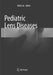 Pediatric Lens Diseases by Yizhi Liu
