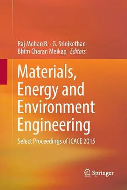 Materials, Energy and Environment Engineering: Select Proceedings of Icace 2015 by Raj Mohan B.