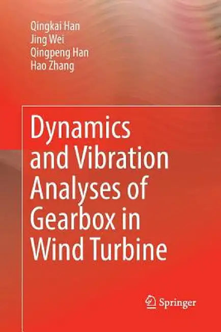 Dynamics and Vibration Analyses of Gearbox in Wind Turbine by Qingkai Han