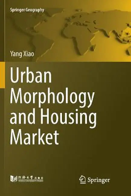 Urban Morphology and Housing Market by Yang Xiao
