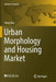 Urban Morphology and Housing Market by Yang Xiao