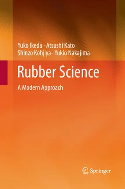 Rubber Science: A Modern Approach by Yuko Ikeda