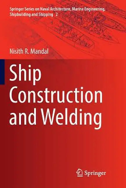 Ship Construction and Welding by Nisith R. Mandal