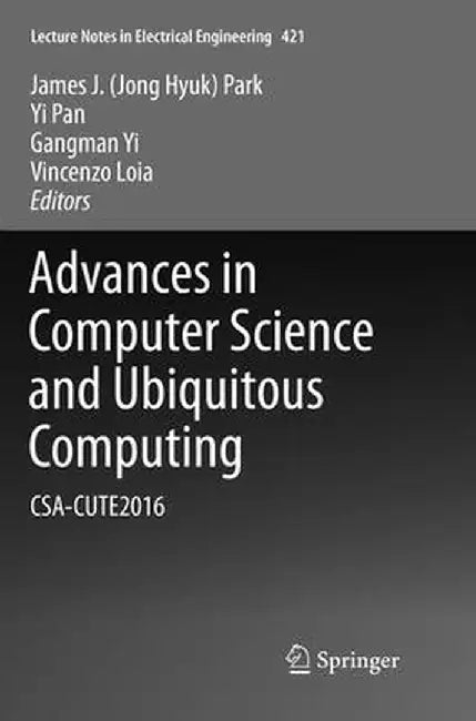 Advances in Computer Science and Ubiquitous Computing: Csa-Cute2016 by James J. Park