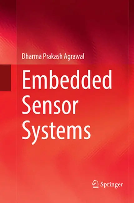 Embedded Sensor Systems by Dharma Prakash Agrawal