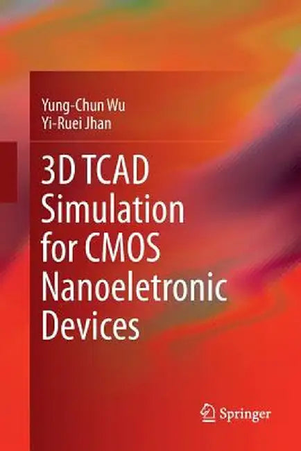 3D TCAD Simulation for CMOS Nanoeletronic Devices by Yung-Chun Wu