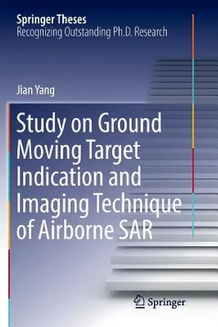 Study on Ground Moving Target Indication and Imaging Technique of Airborne Sar by Jian Yang
