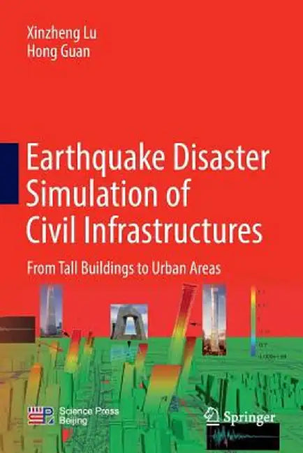 Earthquake Disaster Simulation of Civil Infrastructures: From Tall Buildings to Urban Areas by Xinzheng Lu