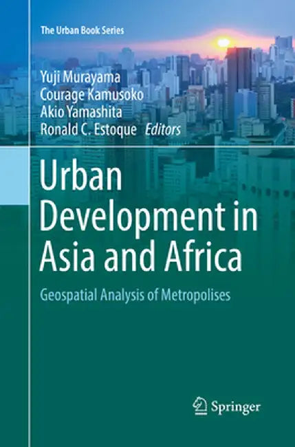 Urban Development in Asia and Africa: Geospatial Analysis of Metropolises by Yuji Murayama
