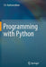 Programming with Python by T. R. Padmanabhan