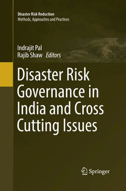 Disaster Risk Governance in India and Cross Cutting Issues by Indrajit Pal