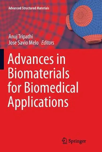 Advances in Biomaterials for Biomedical Applications by Anuj Tripathi