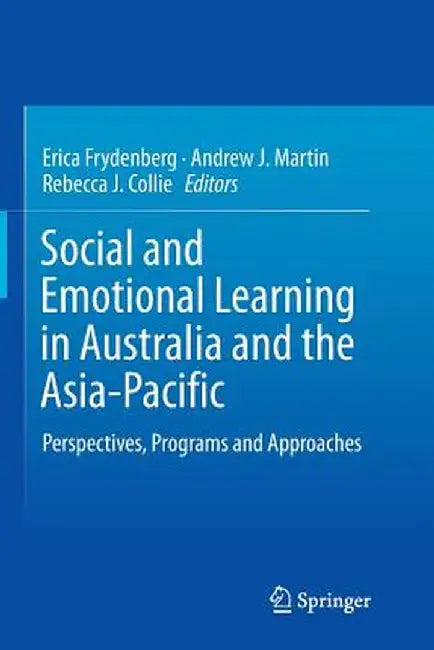 Social and Emotional Learning in Australia and the Asia-Pacific: Perspectives, Programs and Approaches by Erica Frydenberg