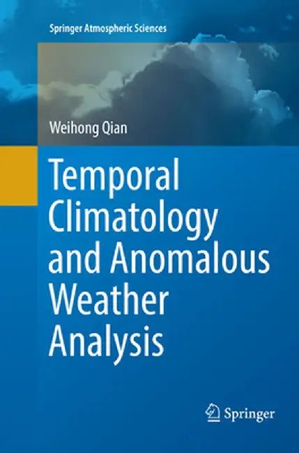 Temporal Climatology and Anomalous Weather Analysis by Weihong Qian