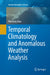 Temporal Climatology and Anomalous Weather Analysis by Weihong Qian