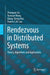 Rendezvous in Distributed Systems: Theory, Algorithms and Applications by Zhaoquan Gu