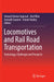 Locomotives and Rail Road Transportation: Technology, Challenges and Prospects by Avinash Kumar Agarwal