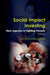 Social Impact Investing: New Agenda in Fighting Poverty: New Agenda in Fighting Poverty by Kim Tan