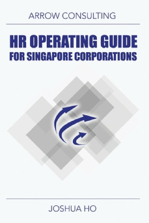 HR Operating Guide for Singapore Corporations by Joshua Ho
